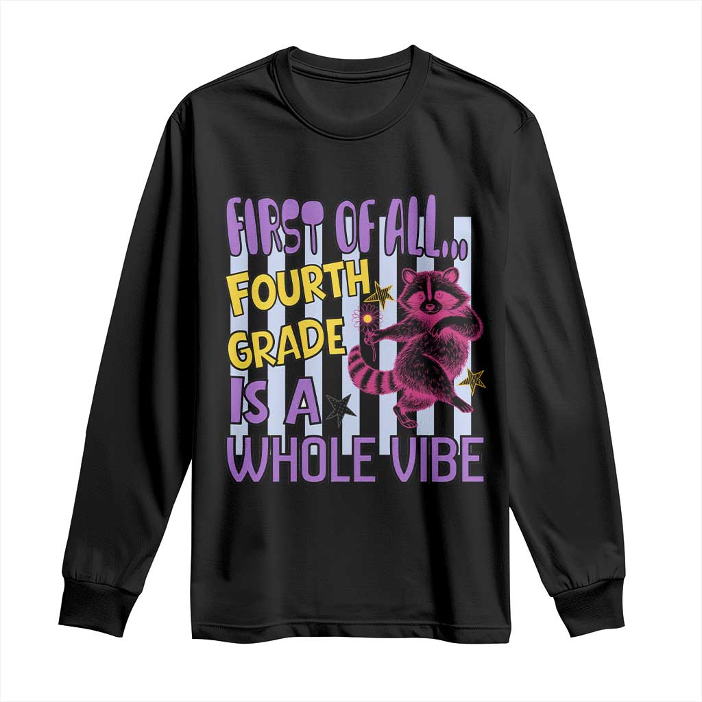 Cute Raccoon 4th Grade Student Teacher Preppy Style Long Sleeve Shirt First of All Fourth Grade Is A Whole Vibe Back To School