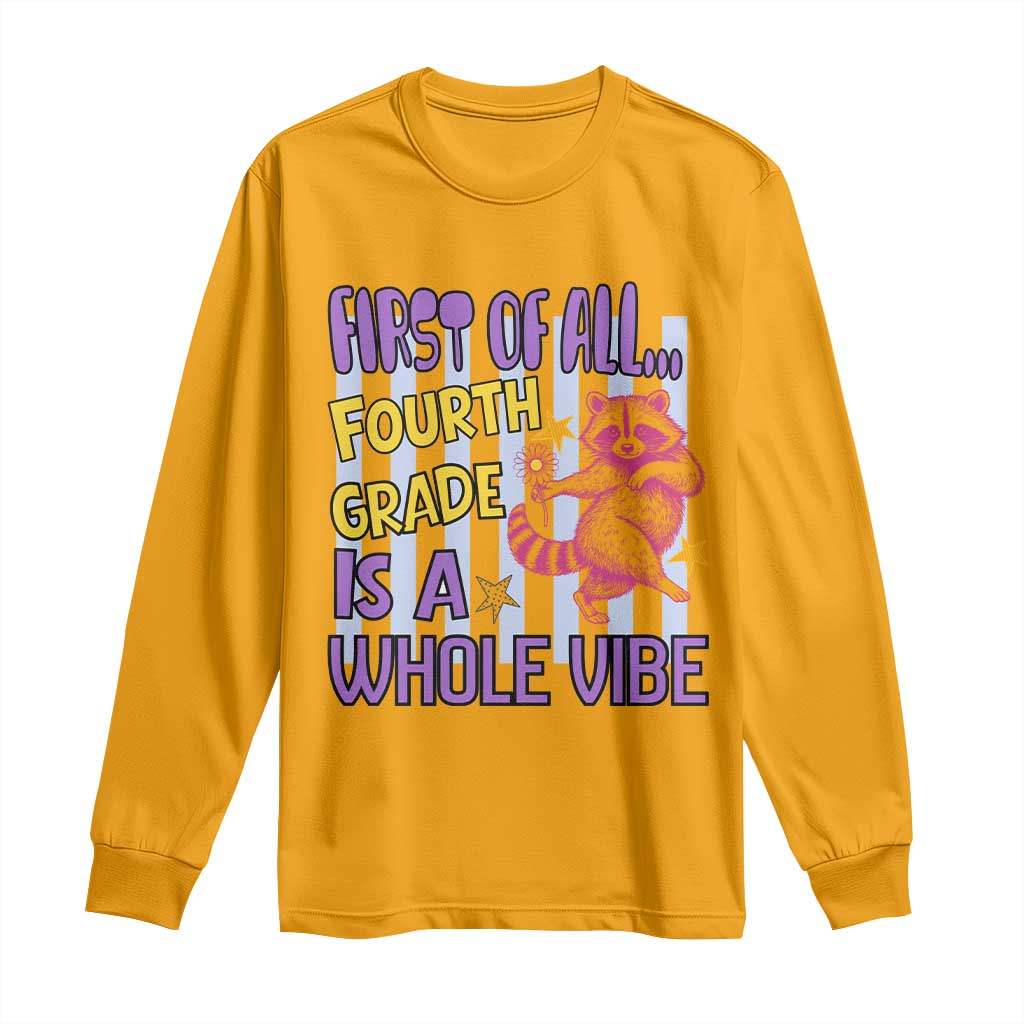 Cute Raccoon 4th Grade Student Teacher Preppy Style Long Sleeve Shirt First of All Fourth Grade Is A Whole Vibe Back To School