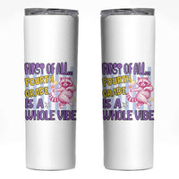 Cute Raccoon 4th Grade Student Teacher Preppy Style Skinny Tumbler First of All Fourth Grade Is A Whole Vibe Back To School
