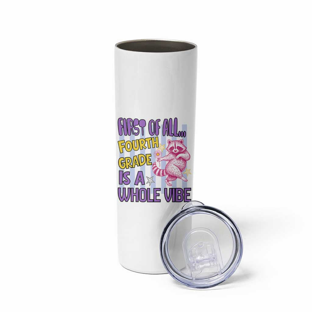 Cute Raccoon 4th Grade Student Teacher Preppy Style Skinny Tumbler First of All Fourth Grade Is A Whole Vibe Back To School
