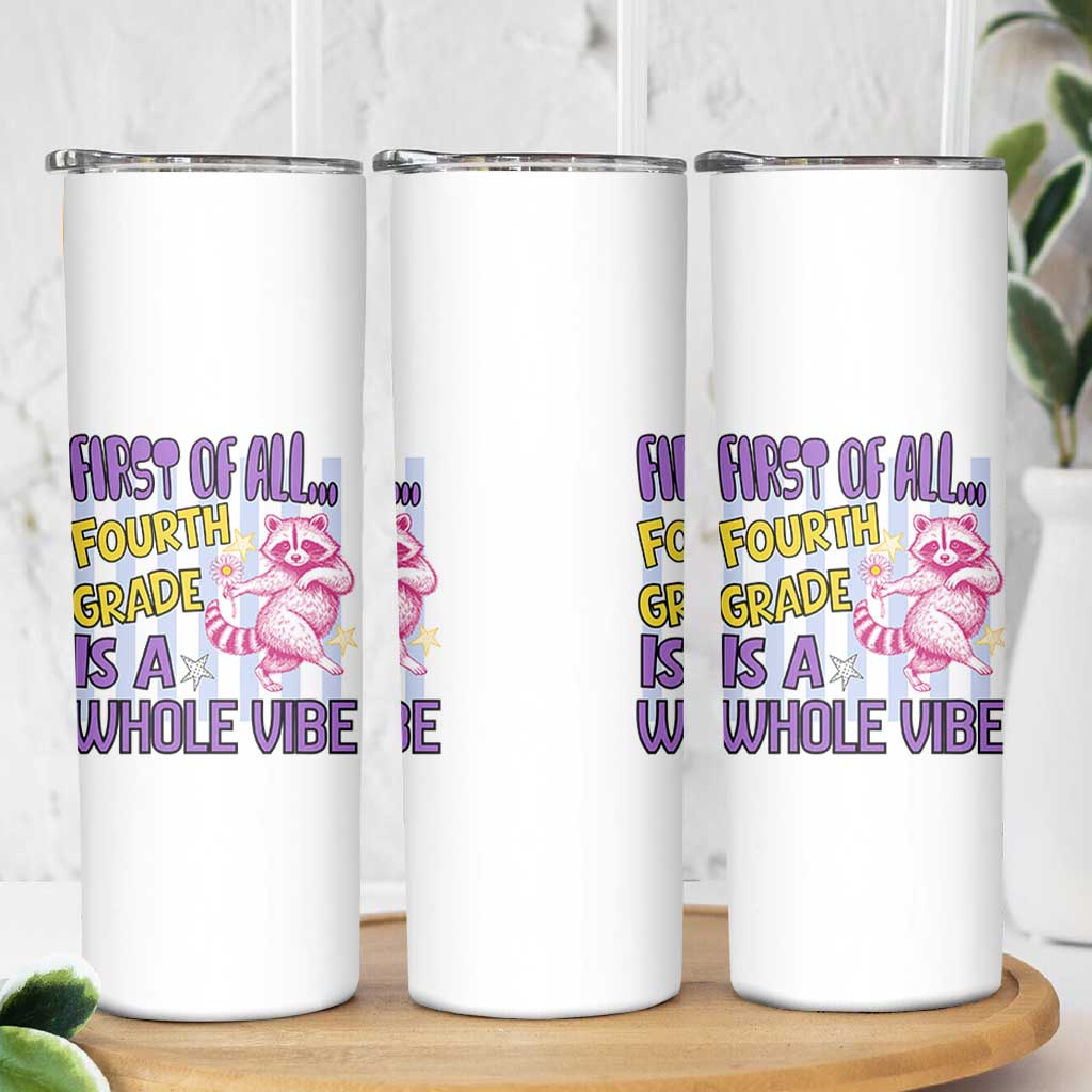 Cute Raccoon 4th Grade Student Teacher Preppy Style Skinny Tumbler First of All Fourth Grade Is A Whole Vibe Back To School
