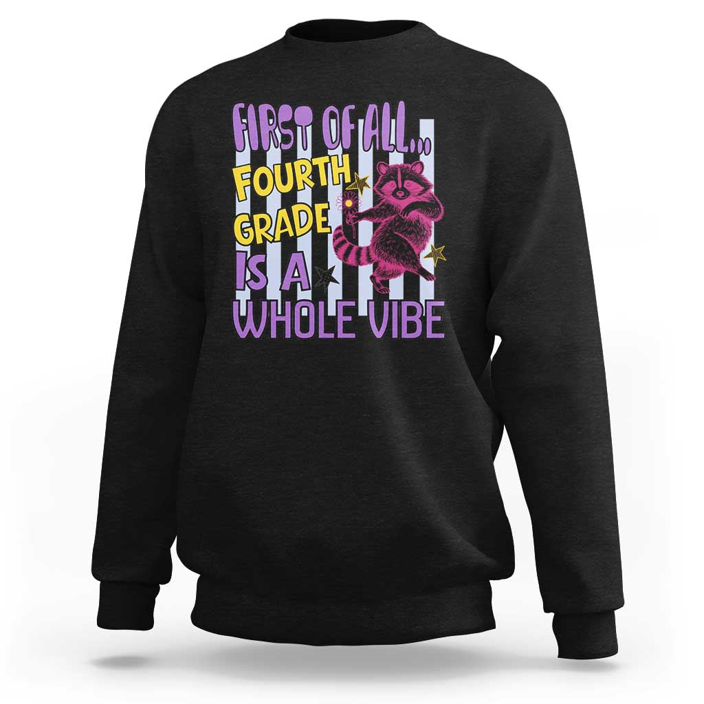 Cute Raccoon 4th Grade Student Teacher Preppy Style Sweatshirt First of All Fourth Grade Is A Whole Vibe Back To School