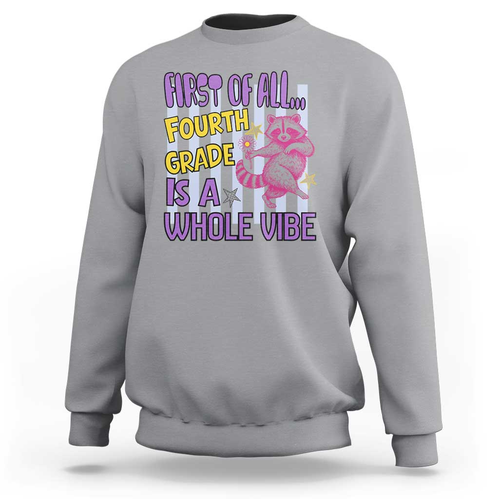 Cute Raccoon 4th Grade Student Teacher Preppy Style Sweatshirt First of All Fourth Grade Is A Whole Vibe Back To School