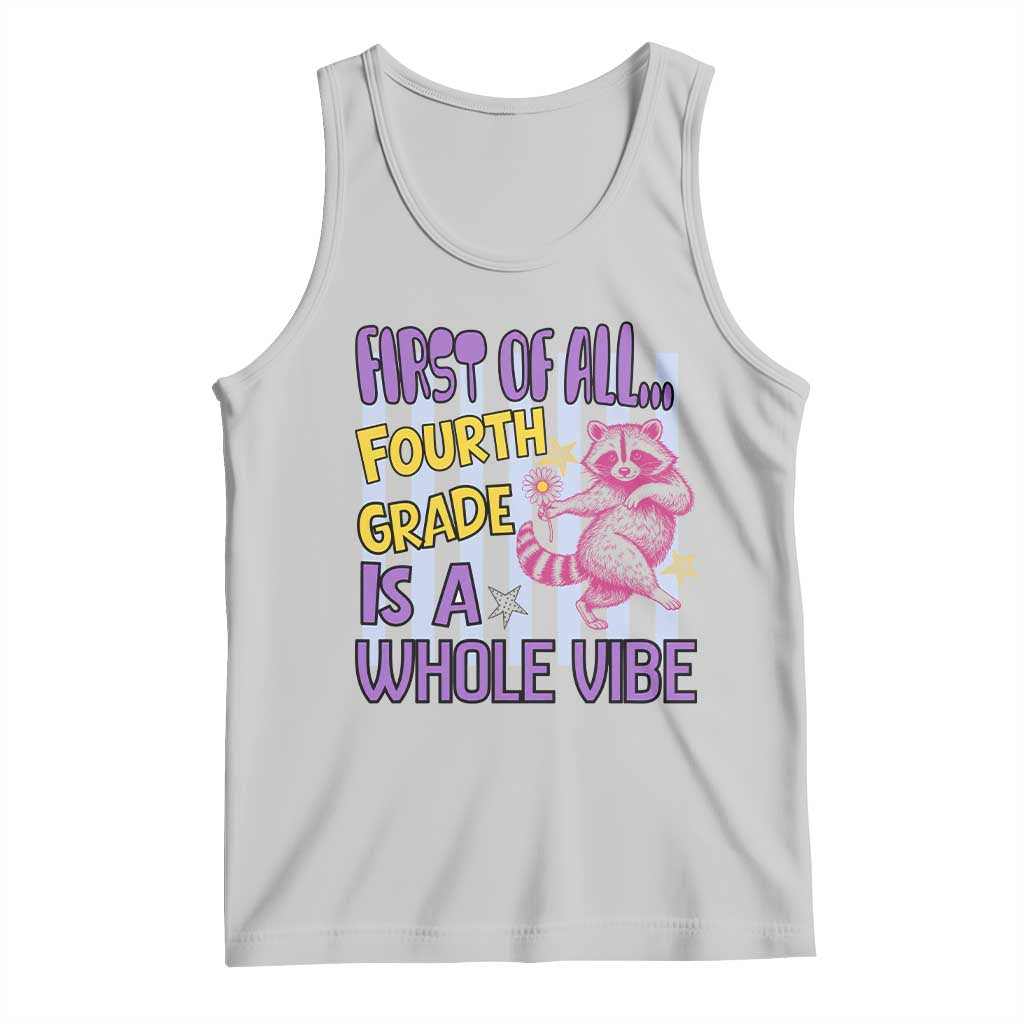 Cute Raccoon 4th Grade Student Teacher Preppy Style Tank Top First of All Fourth Grade Is A Whole Vibe Back To School