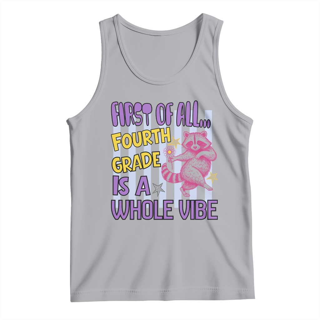 Cute Raccoon 4th Grade Student Teacher Preppy Style Tank Top First of All Fourth Grade Is A Whole Vibe Back To School