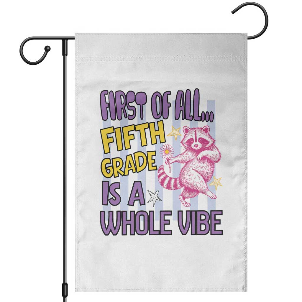 Cute Raccoon 5th Grade Student Teacher Preppy Style Garden Flag First of All Fifth Grade Is A Whole Vibe Back To School