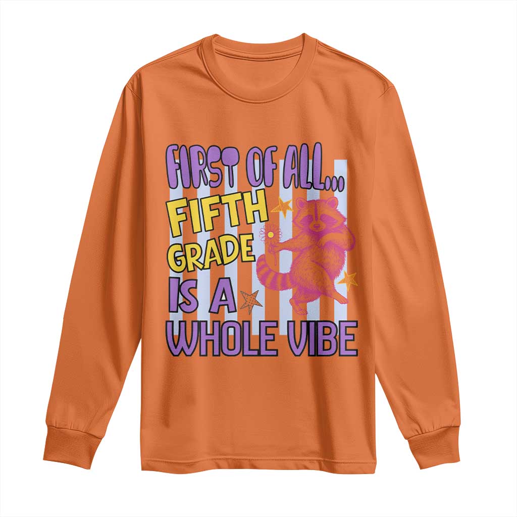 Cute Raccoon 5th Grade Student Teacher Preppy Style Long Sleeve Shirt First of All Fifth Grade Is A Whole Vibe Back To School
