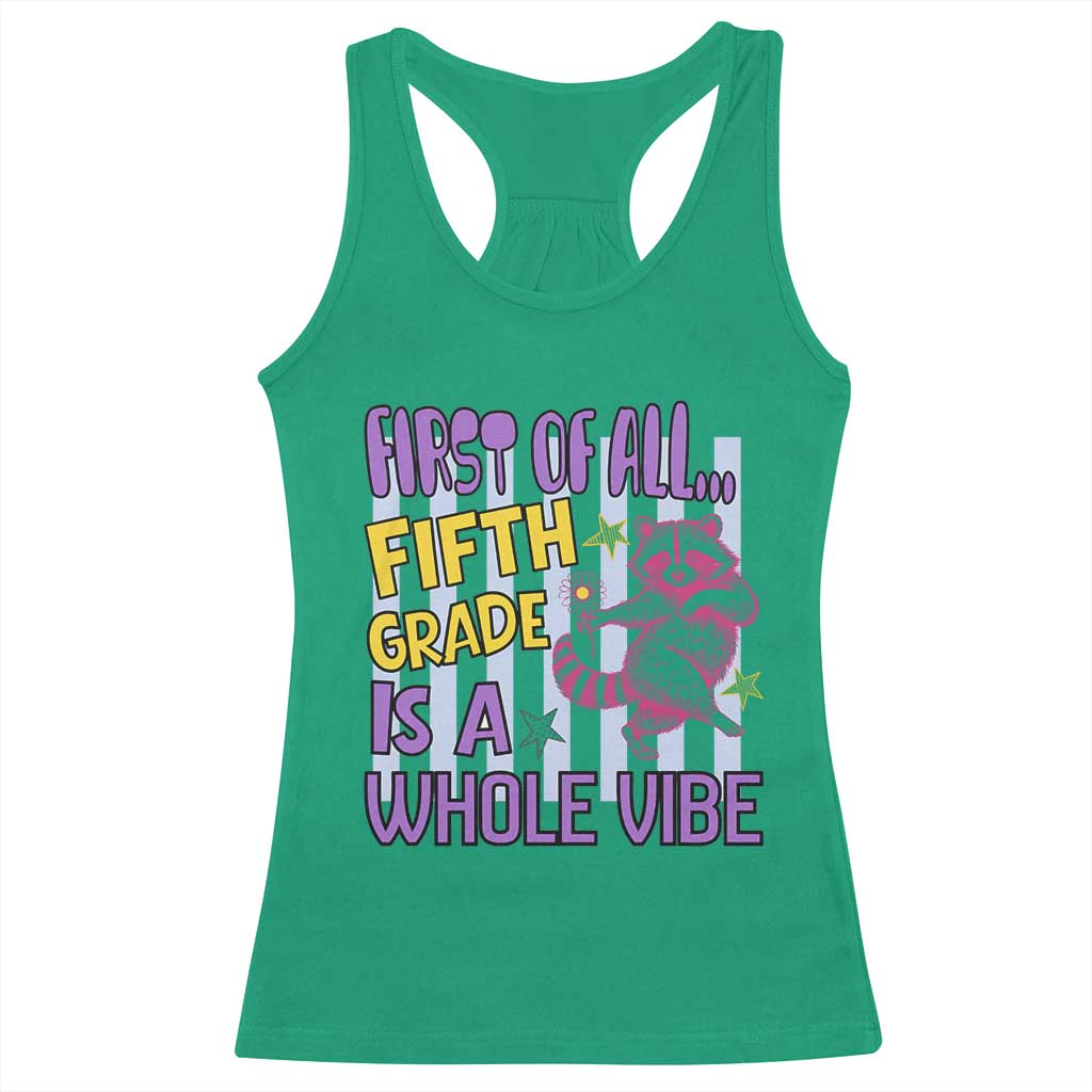Cute Raccoon 5th Grade Student Teacher Preppy Style Racerback Tank Top First of All Fifth Grade Is A Whole Vibe Back To School