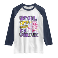 Cute Raccoon 5th Grade Student Teacher Preppy Style Raglan Shirt First of All Fifth Grade Is A Whole Vibe Back To School