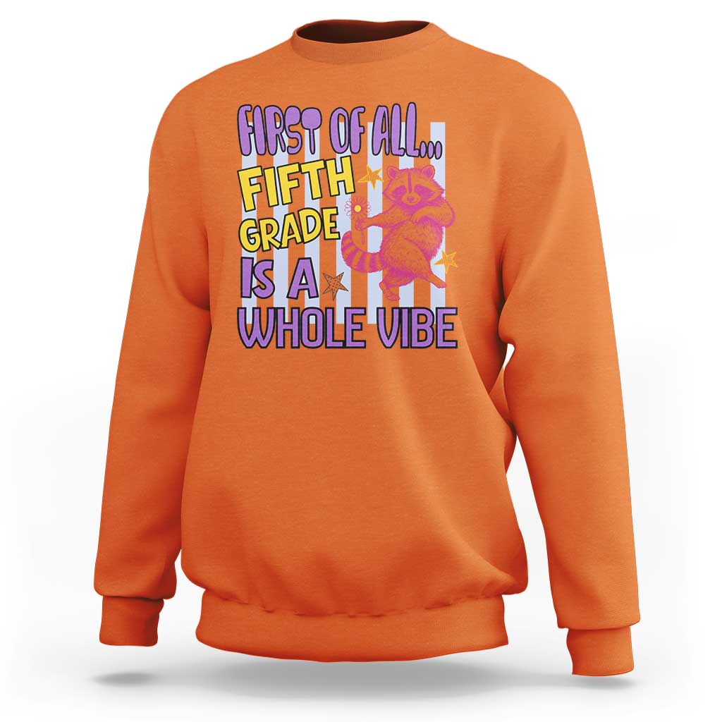 Cute Raccoon 5th Grade Student Teacher Preppy Style Sweatshirt First of All Fifth Grade Is A Whole Vibe Back To School