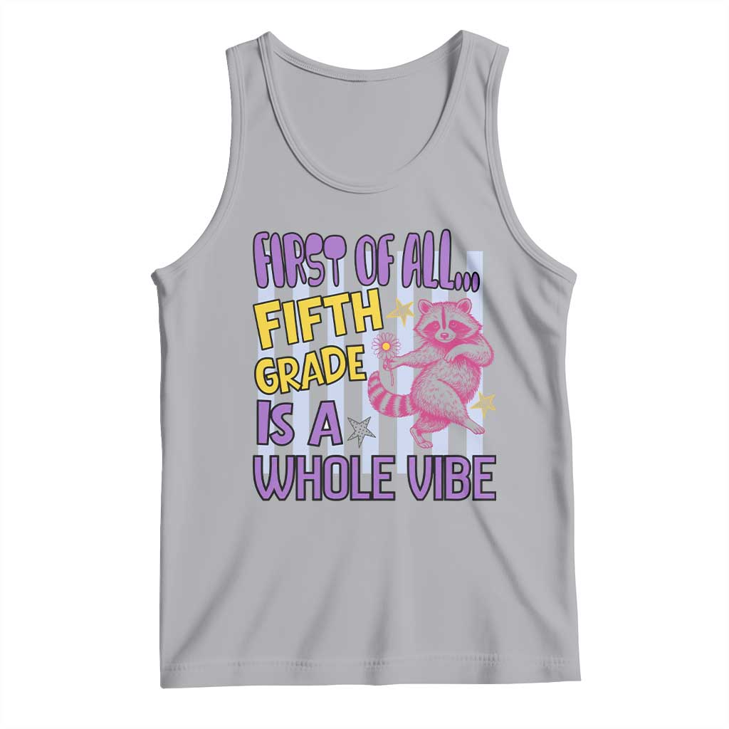 Cute Raccoon 5th Grade Student Teacher Preppy Style Tank Top First of All Fifth Grade Is A Whole Vibe Back To School