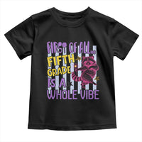 Cute Raccoon 5th Grade Student Teacher Preppy Style Toddler T Shirt First of All Fifth Grade Is A Whole Vibe Back To School