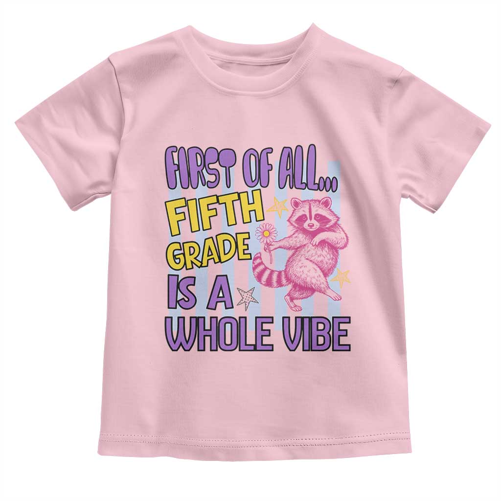 Cute Raccoon 5th Grade Student Teacher Preppy Style Toddler T Shirt First of All Fifth Grade Is A Whole Vibe Back To School
