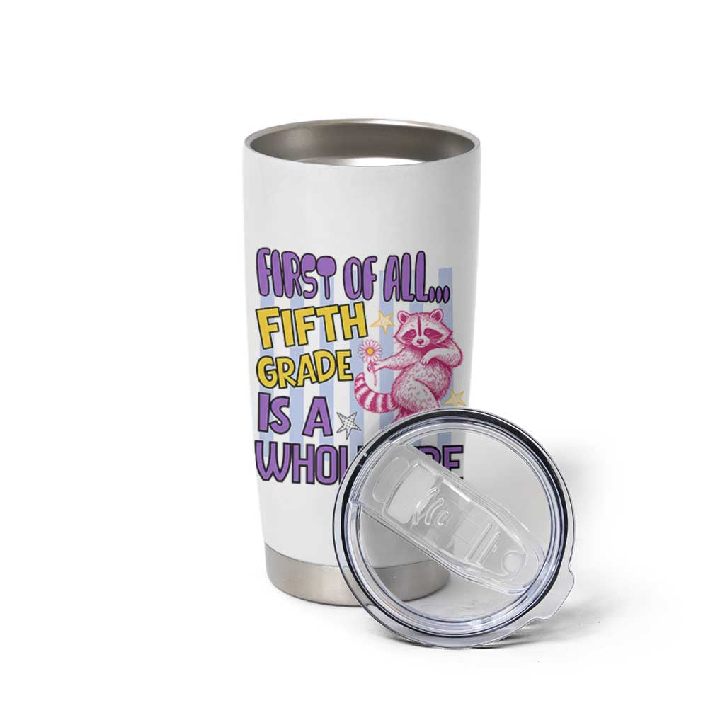 Cute Raccoon 5th Grade Student Teacher Preppy Style Tumbler Cup First of All Fifth Grade Is A Whole Vibe Back To School