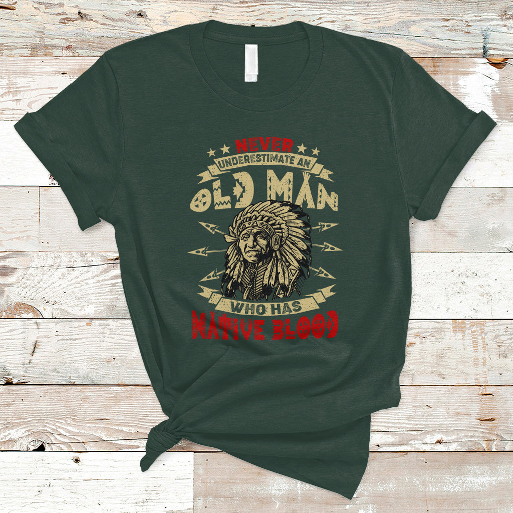 Native American T Shirt Never Underestimate An Old Man Who Has Native Blood - Wonder Print Shop