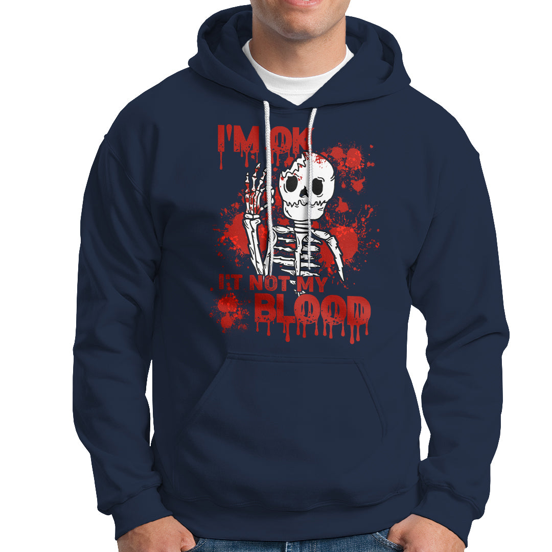 Funny Skeleton Hoodie I'm Ok It's Not My Blood Halloween Joke - Wonder Print Shop