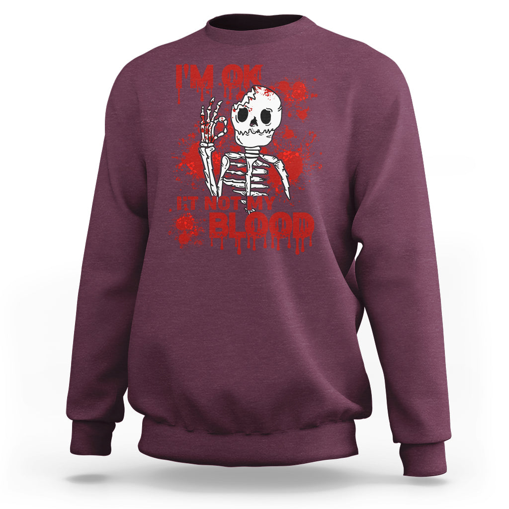 Funny Skeleton Sweatshirt I'm Ok It's Not My Blood Halloween Joke - Wonder Print Shop