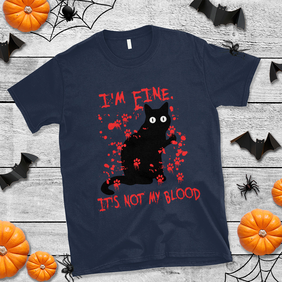 Funny Black Cat T Shirt It's Fine I'm Fine It's Not My Blood Halloween Joke - Wonder Print Shop