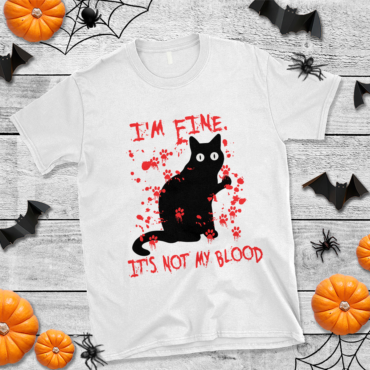 Funny Black Cat T Shirt It's Fine I'm Fine It's Not My Blood Halloween Joke - Wonder Print Shop