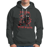 Funny Black Cat Hoodie It's Fine I'm Fine It's Not My Blood Halloween Joke - Wonder Print Shop