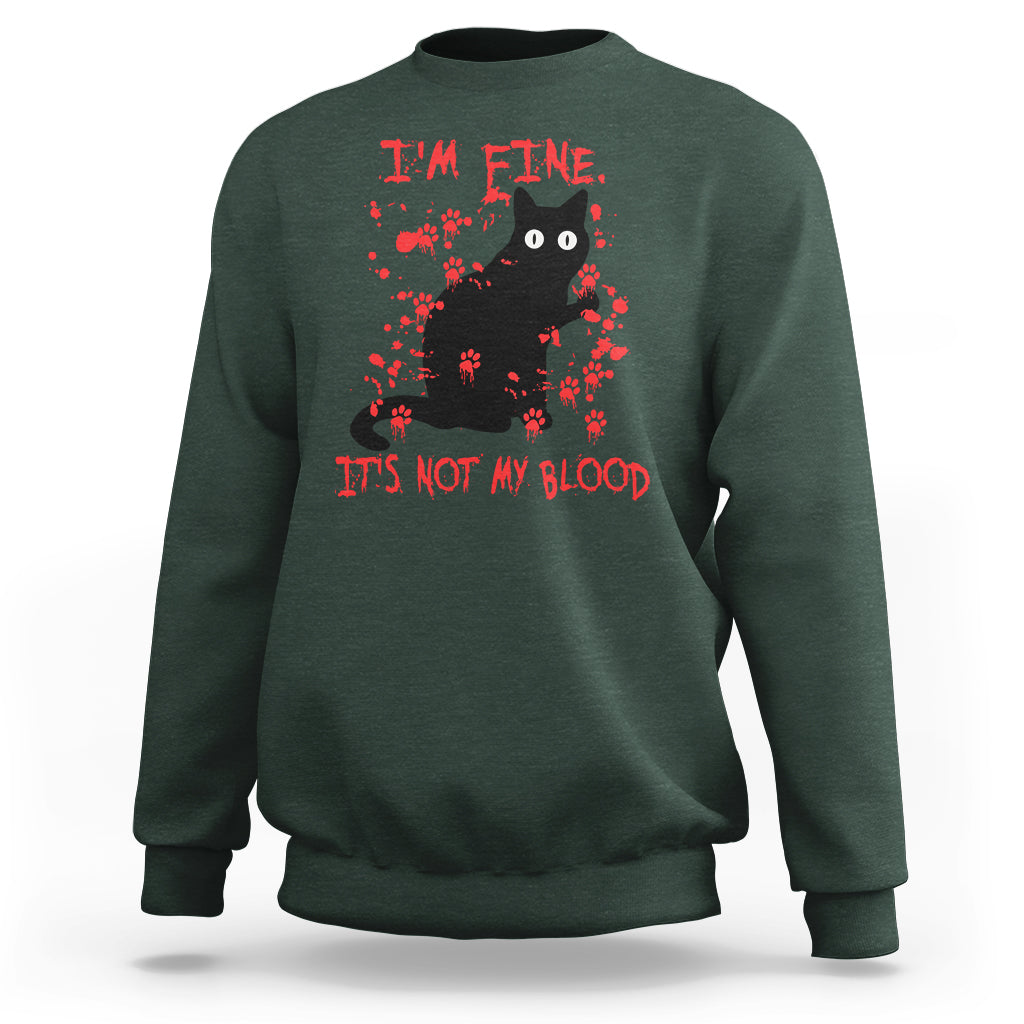 Funny Black Cat Sweatshirt It's Fine I'm Fine It's Not My Blood Halloween Joke - Wonder Print Shop