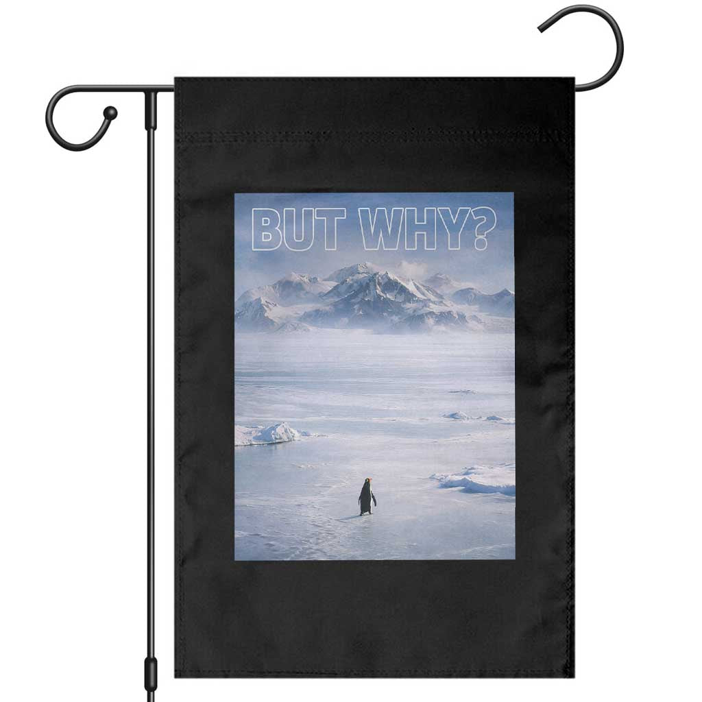 Funny Nihilist Penguin But Why Meme Garden Flag Existential Arctic Scene Icy Wilderness Quiet Thinkers