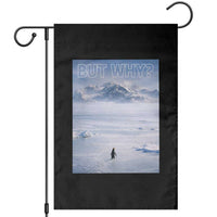 Funny Nihilist Penguin But Why Meme Garden Flag Existential Arctic Scene Icy Wilderness Quiet Thinkers