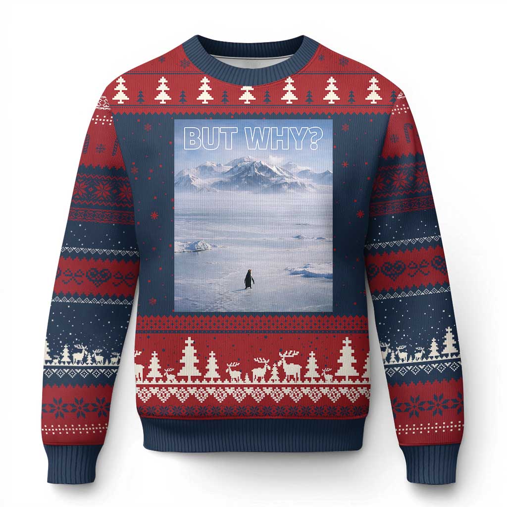 Funny Nihilist Penguin But Why Meme Ugly Christmas Sweater Existential Arctic Scene Icy Wilderness Quiet Thinkers