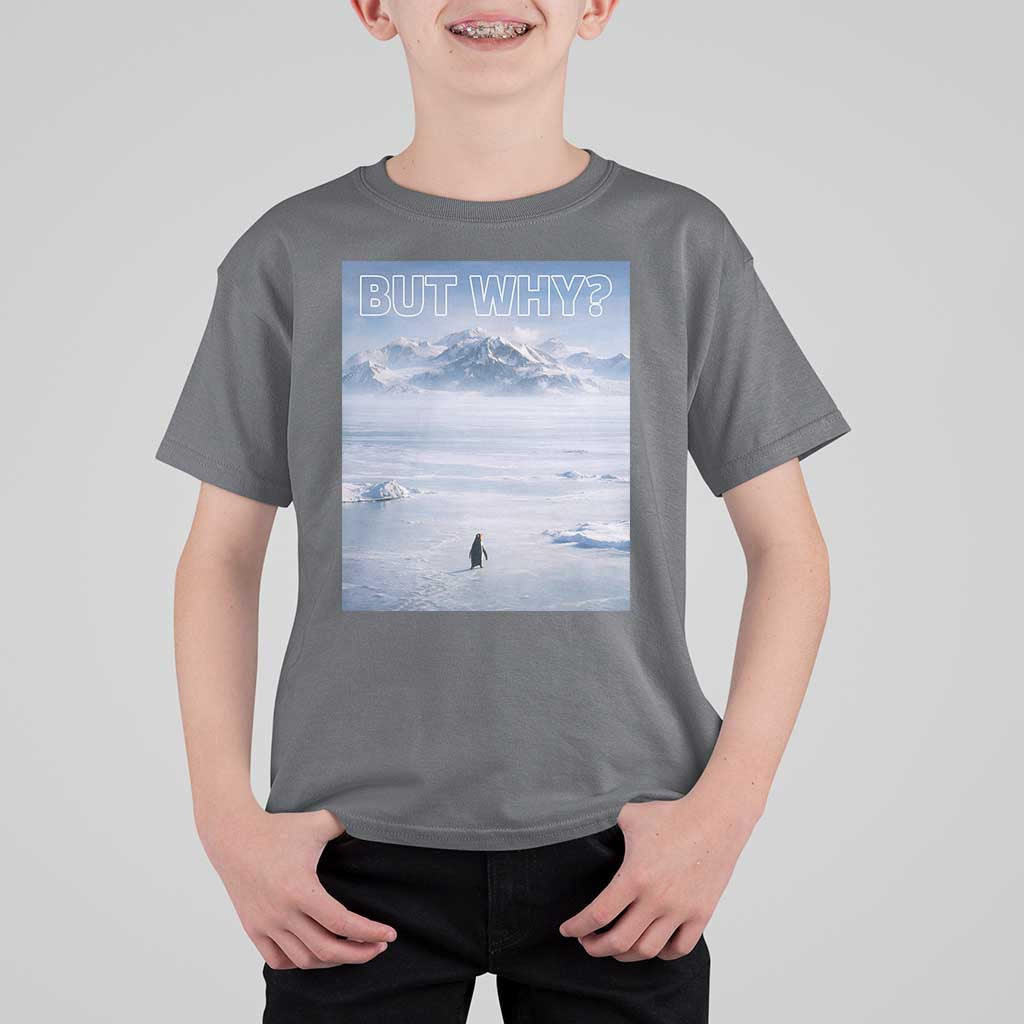 Funny Nihilist Penguin But Why Meme T Shirt For Kid Existential Arctic Scene Icy Wilderness Quiet Thinkers
