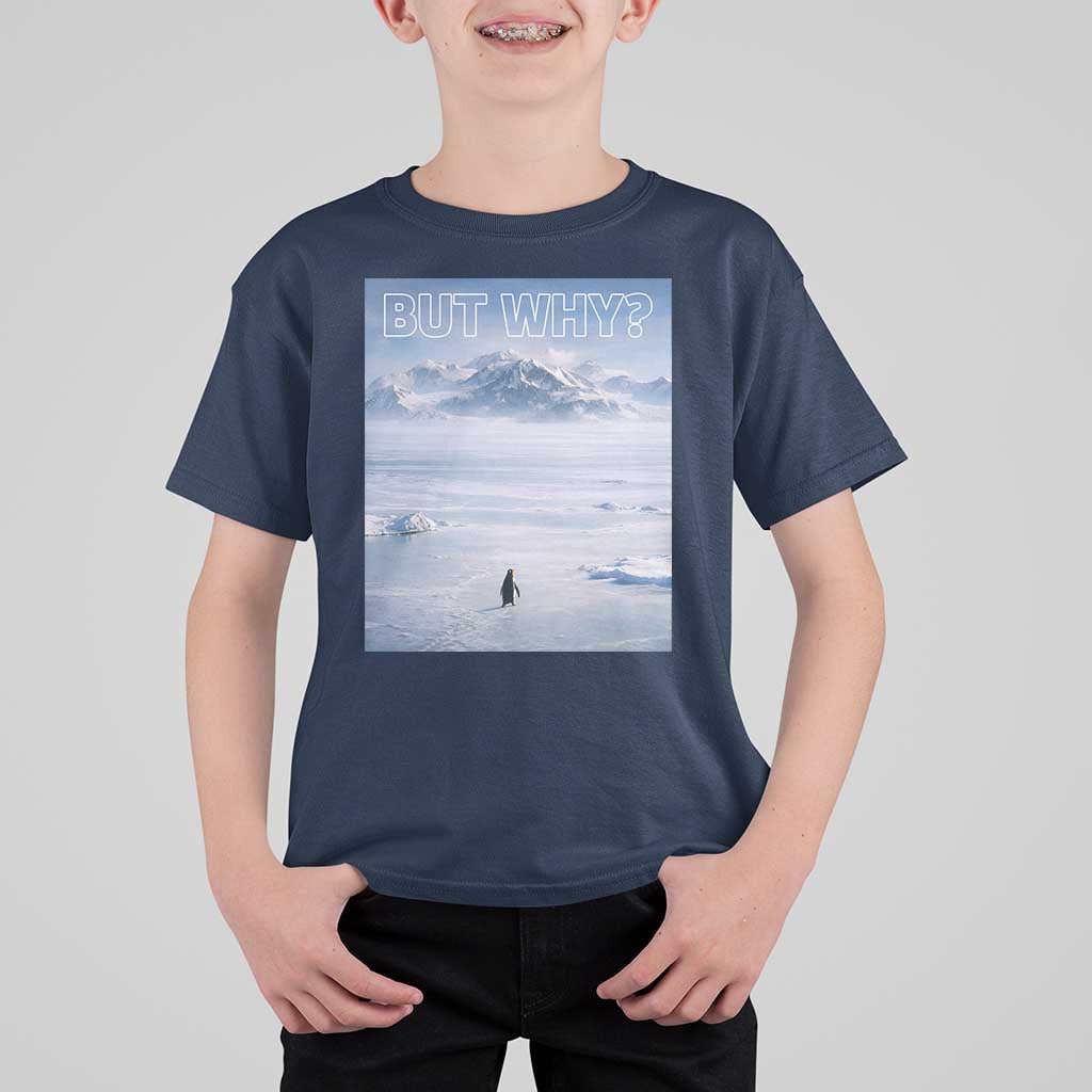 Funny Nihilist Penguin But Why Meme T Shirt For Kid Existential Arctic Scene Icy Wilderness Quiet Thinkers