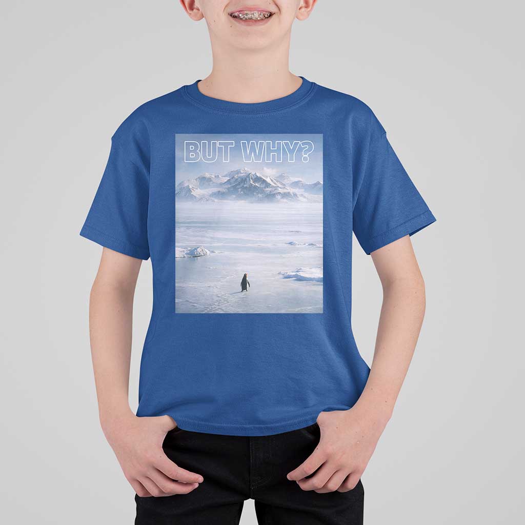 Funny Nihilist Penguin But Why Meme T Shirt For Kid Existential Arctic Scene Icy Wilderness Quiet Thinkers