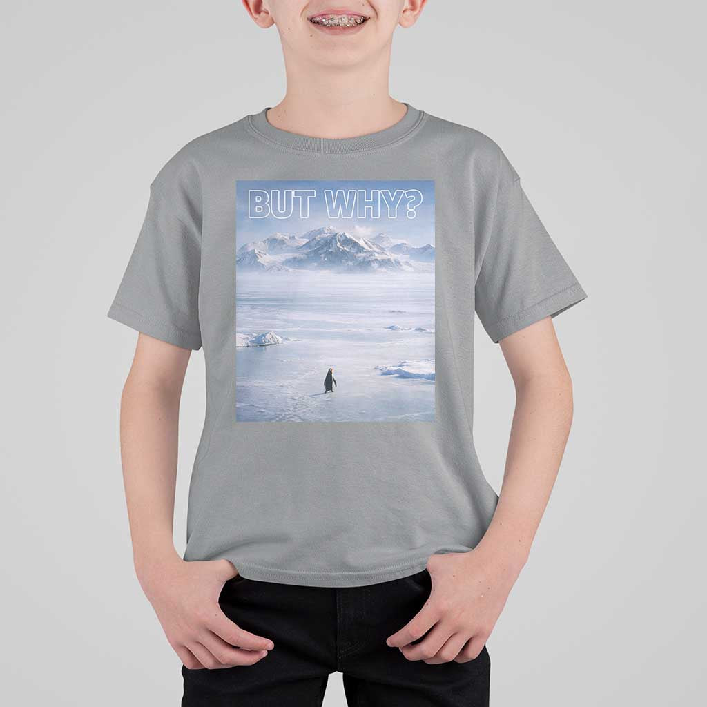Funny Nihilist Penguin But Why Meme T Shirt For Kid Existential Arctic Scene Icy Wilderness Quiet Thinkers