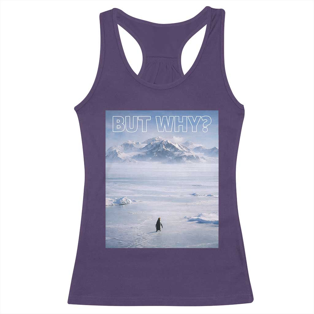 Funny Nihilist Penguin But Why Meme Racerback Tank Top Existential Arctic Scene Icy Wilderness Quiet Thinkers