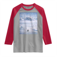 Funny Nihilist Penguin But Why Meme Raglan Shirt Existential Arctic Scene Icy Wilderness Quiet Thinkers