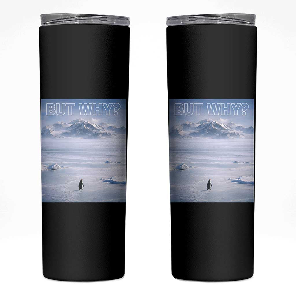 Funny Nihilist Penguin But Why Meme Skinny Tumbler Existential Arctic Scene Icy Wilderness Quiet Thinkers