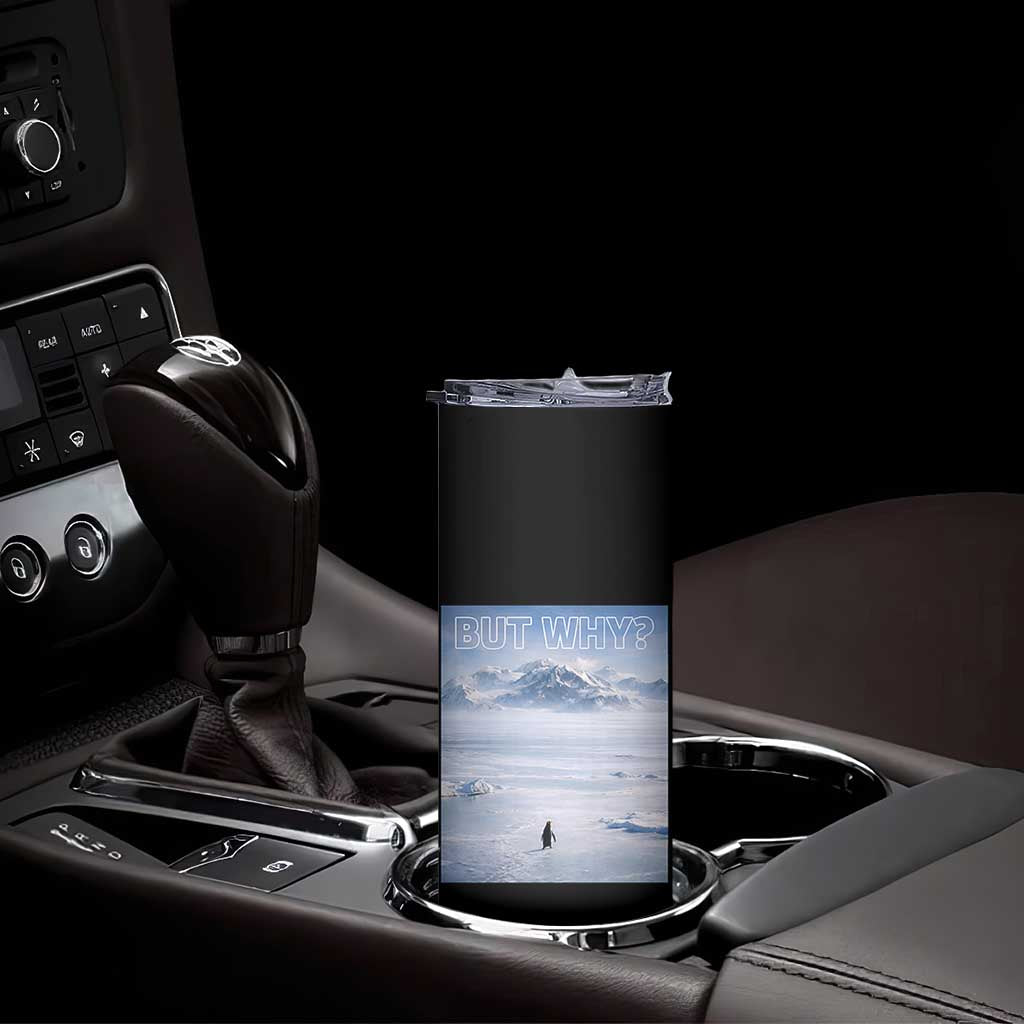 Funny Nihilist Penguin But Why Meme Skinny Tumbler Existential Arctic Scene Icy Wilderness Quiet Thinkers