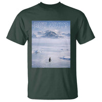 Funny Nihilist Penguin But Why Meme T Shirt Existential Arctic Scene Icy Wilderness Quiet Thinkers