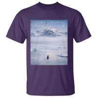 Funny Nihilist Penguin But Why Meme T Shirt Existential Arctic Scene Icy Wilderness Quiet Thinkers
