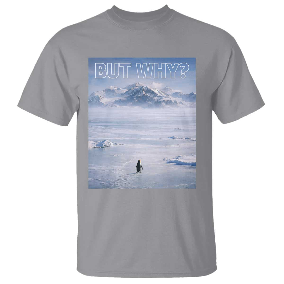 Funny Nihilist Penguin But Why Meme T Shirt Existential Arctic Scene Icy Wilderness Quiet Thinkers
