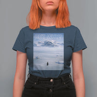 Funny Nihilist Penguin But Why Meme T Shirt For Women Existential Arctic Scene Icy Wilderness Quiet Thinkers