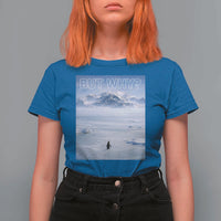 Funny Nihilist Penguin But Why Meme T Shirt For Women Existential Arctic Scene Icy Wilderness Quiet Thinkers