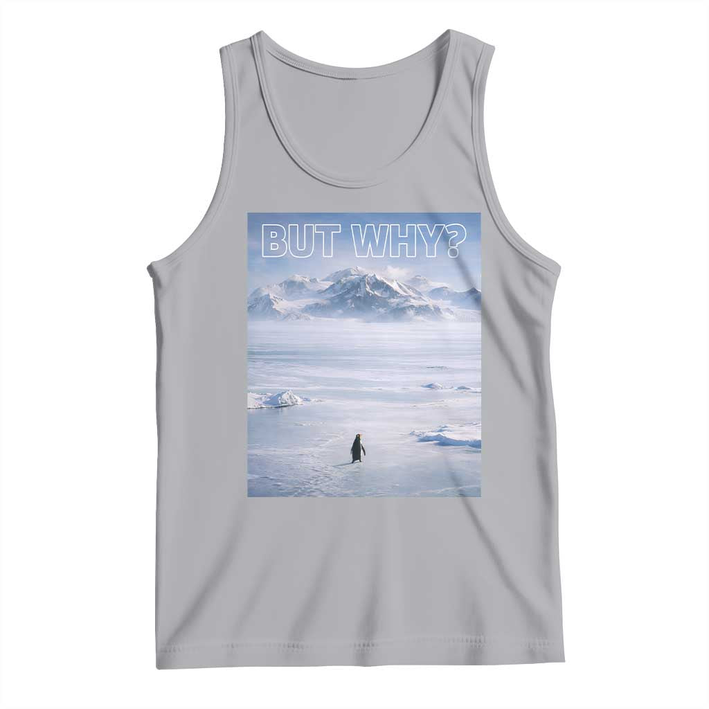 Funny Nihilist Penguin But Why Meme Tank Top Existential Arctic Scene Icy Wilderness Quiet Thinkers