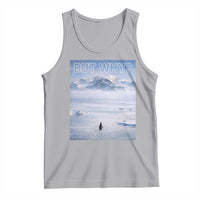 Funny Nihilist Penguin But Why Meme Tank Top Existential Arctic Scene Icy Wilderness Quiet Thinkers