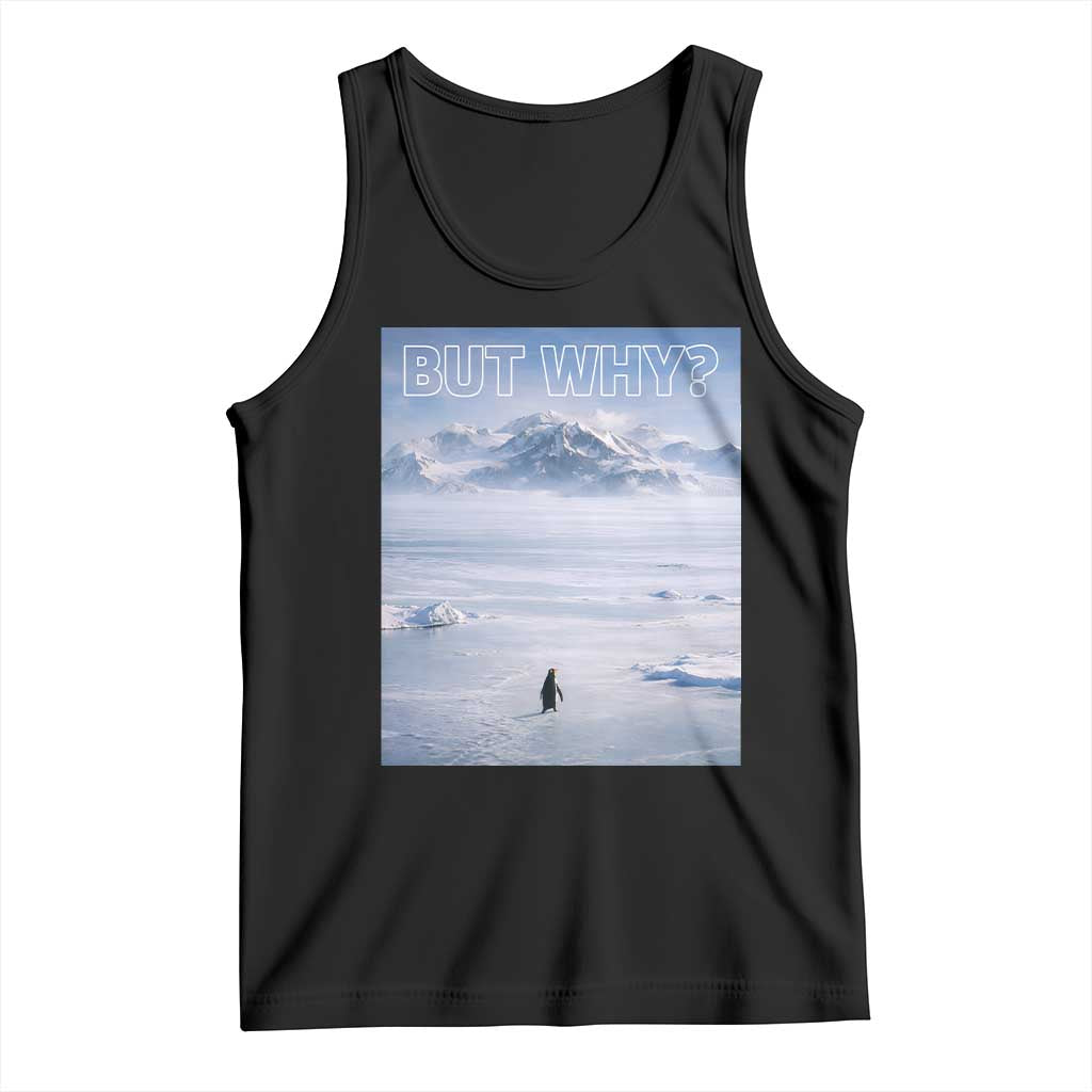 Funny Nihilist Penguin But Why Meme Tank Top Existential Arctic Scene Icy Wilderness Quiet Thinkers