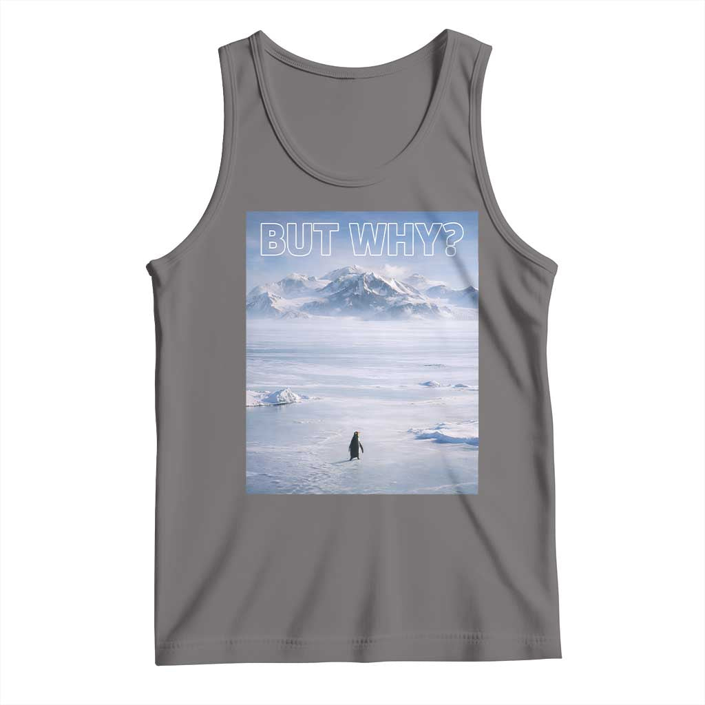 Funny Nihilist Penguin But Why Meme Tank Top Existential Arctic Scene Icy Wilderness Quiet Thinkers