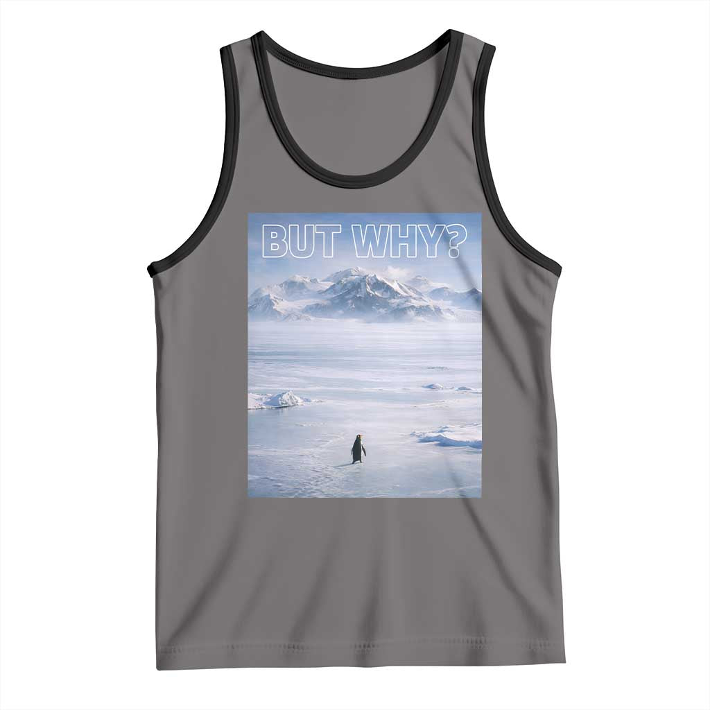 Funny Nihilist Penguin But Why Meme Tank Top Existential Arctic Scene Icy Wilderness Quiet Thinkers