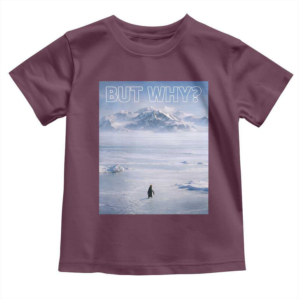 Funny Nihilist Penguin But Why Meme Toddler T Shirt Existential Arctic Scene Icy Wilderness Quiet Thinkers