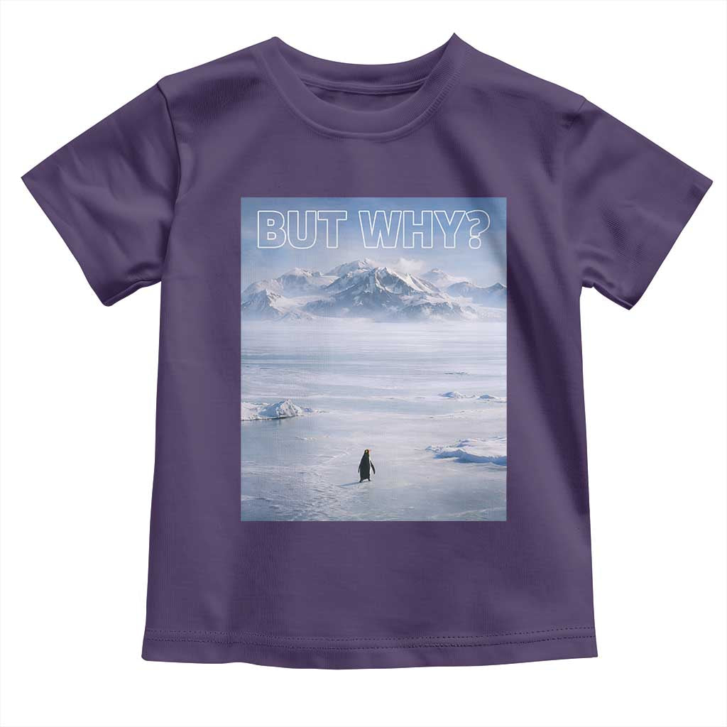 Funny Nihilist Penguin But Why Meme Toddler T Shirt Existential Arctic Scene Icy Wilderness Quiet Thinkers