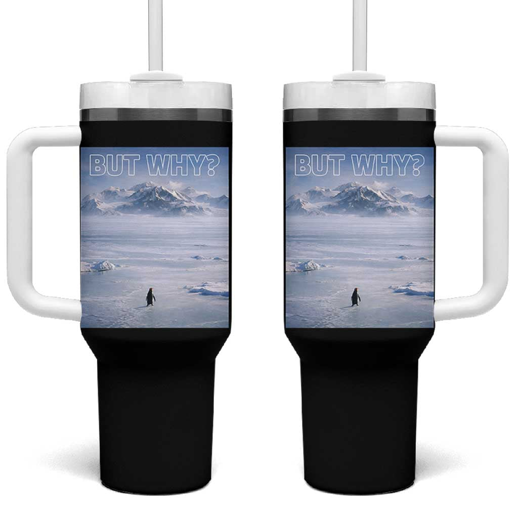 Funny Nihilist Penguin But Why Meme Tumbler With Handle Existential Arctic Scene Icy Wilderness Quiet Thinkers
