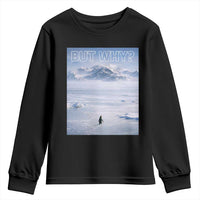 Funny Nihilist Penguin But Why Meme Youth Sweatshirt Existential Arctic Scene Icy Wilderness Quiet Thinkers